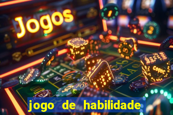 jogo de habilidade para ganhar dinheiro